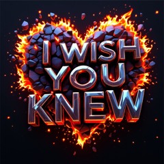 I wish you knew