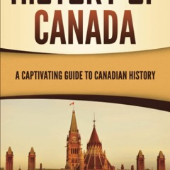 Download❤️eBook✔️ History of Canada A Captivating Guide to Canadian History