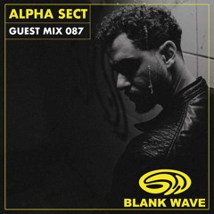 Blank Wave Guest Mix 087: Alpha Sect