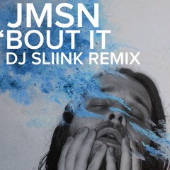 JMSN - 'Bout It (DJ Sliink Remix)