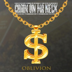 Oblivion - Chain On Ma Neck