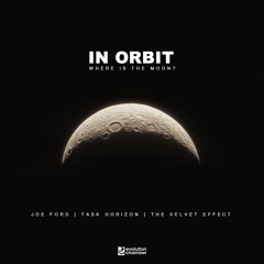 Joe Ford x Task Horizon - In Orbit : Where Is The Moon? w/The Velvet Effect