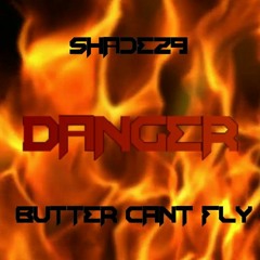 Shade 29 & Butter Can't Fly -Danger From Hell