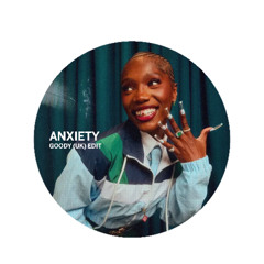 Anxiety - Goody (UK) Edit