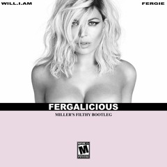 fergie & will.i.am - fergalicious (miller's filthy bootleg)