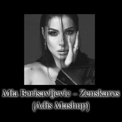 Mia Borisavljevic - Zenskaros (Adis Mashup)