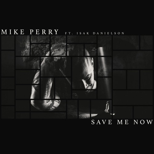 Mike Perry Ft. Isak Danielson - Save Me Now