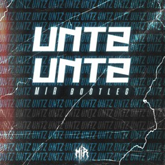 UNTZ UNTZ [ MIR BOOTLEG ]