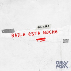 OnlyMax - Baila Esta Noche [FREEDOWNLOAD]