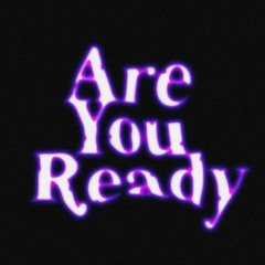 Are You Ready