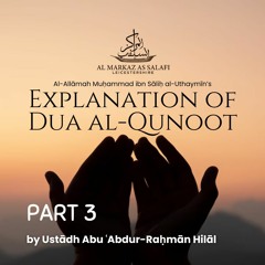 Part 3 of 3 - Explanation of Dua al-Qunoot (05.03.2024)