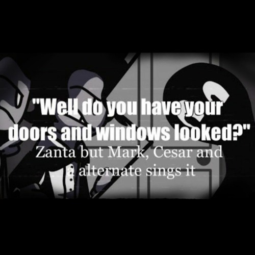 Well do you have your doors and windows locked ?