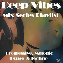 Deep Vibes Mix Series [Organic, Progressive, Melodic House & Melodic Techno]