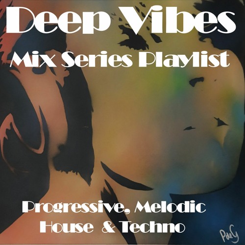 Deep Vibes Mix Series [Organic, Progressive, Melodic House & Melodic Techno]