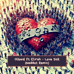 Olbaid Ft Elirah - Love Sick (Ma66ot Remix)