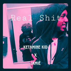 Ketamine Kid x Jam1è - Real Shit