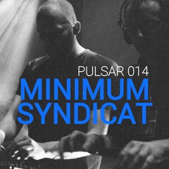 PULSAR 014 | MINIMUM SYNDICAT