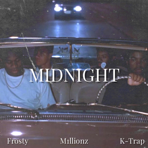 Frosty ft. M1llionz & K Trap - Midnight (Remix)