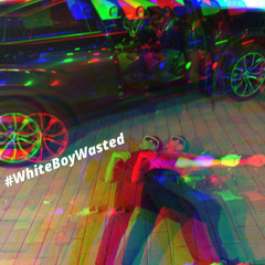 WHITE BOY WASTED