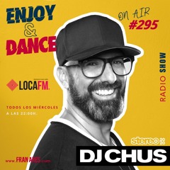 Enjoy & Dance with Fran Ares #295 · Dj CHUS