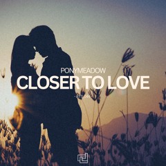 Ponymeadow - Closer To Love