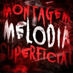 Montagem melodia sperficial