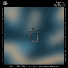 Organism:s by Eddie Guy b2b Sharpish - 14.08.24