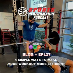 EP127: "4 Simple Ways to Make Your Workout More Efficient"