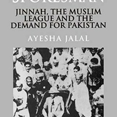 [View] [EPUB KINDLE PDF EBOOK] The Sole Spokesman: Jinnah, the Muslim League and the Demand for Paki