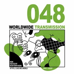 WORLDWIDE TRANSMISSION 048 presented by wev