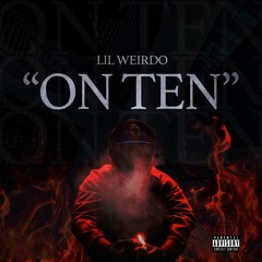 Lil Weirdo " On 10 "