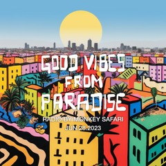 Good Vibes From Paradise Radio by Monkey Safari - 28.06.23