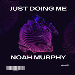 Just Doing Me - Noah Murphy