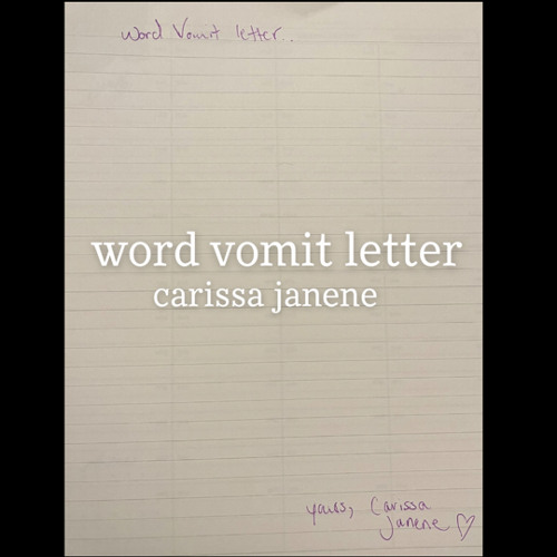 Stream word vomit letter by carissa janene Listen online for free on