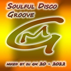 Soulful Disco Groove 20-22 DJ GM