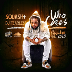 Squash - Who Cares (Dancehall Mix) 6️⃣