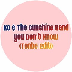 KC & The Sunshine Band - You Don't Know (Tonbe Edit) - Free Download