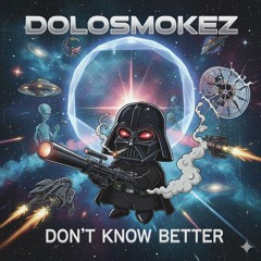 DoloSmokez - Don't know better
