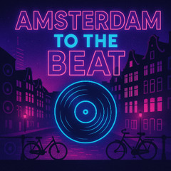 Amsterdam To The Beat - (To the Beat x Drugs from Amsterdam) Edit