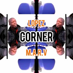 Corner - Lopez M.A.R.V