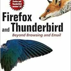 ACCESS PDF 🗸 Firefox And Thunderbird: Beyond Browsing And Email by Peter D. Hipson [