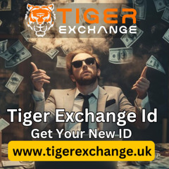 Get Your Tiger Exchange ID – 10% Bonus on First Deposit & Fast Withdrawals!
