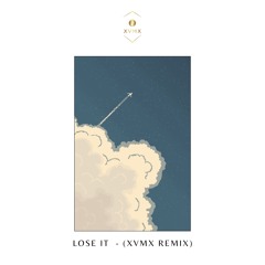 Lose It - (XVMX Remix)