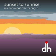 Sunset to Sunrise (a continuous dj mix for angi c)