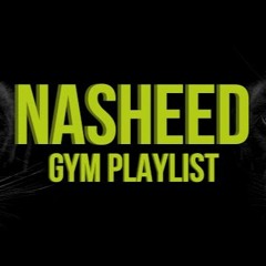 Nasheed GYM Playlist  JIM Playlist For Muslims  Best Nasheeds For Your Workout