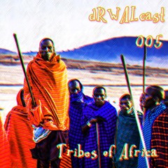 dRWALcast 005: Tribes of Africa (drwalbalism) | 08.2018