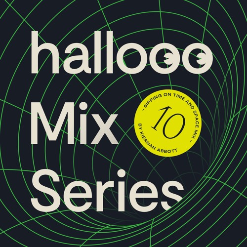 Hallooo Mix Series No.10 – Kiernan Abbott