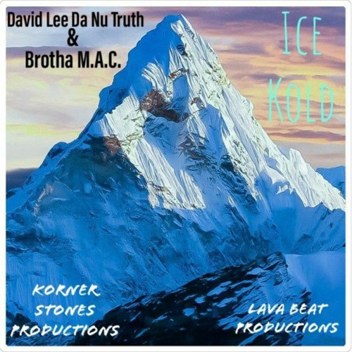 Ice Kold feat. Justin JPaul Miller David Lee Da Nu Truth and Brutha Maintain