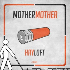 Mother Mother - Hayloft (bLiNd Remix)