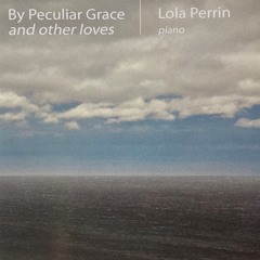 By Peculiar Grace and other loves (double CD)